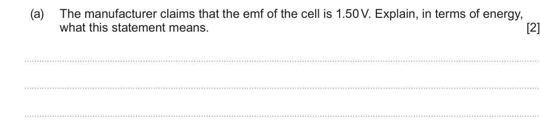 Summer 2022 AS Unit 2, question 1(a): The manufacturer claims that the emf of the cell is 1.50 V. Explain, in terms of energy, what this statement means. [2]