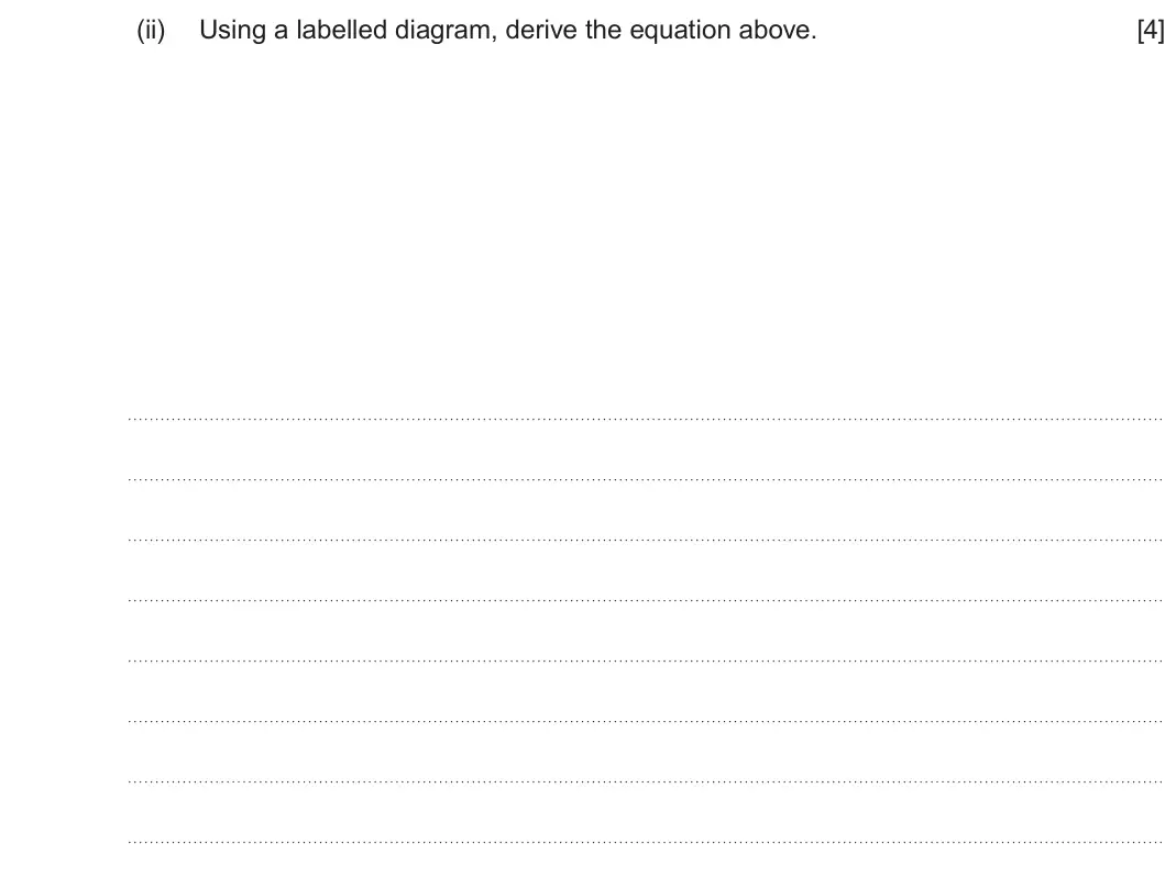 Summer 2022 AS Unit 2, question 2(a)(ii): Using a labelled diagram, derive the equation above. [4]