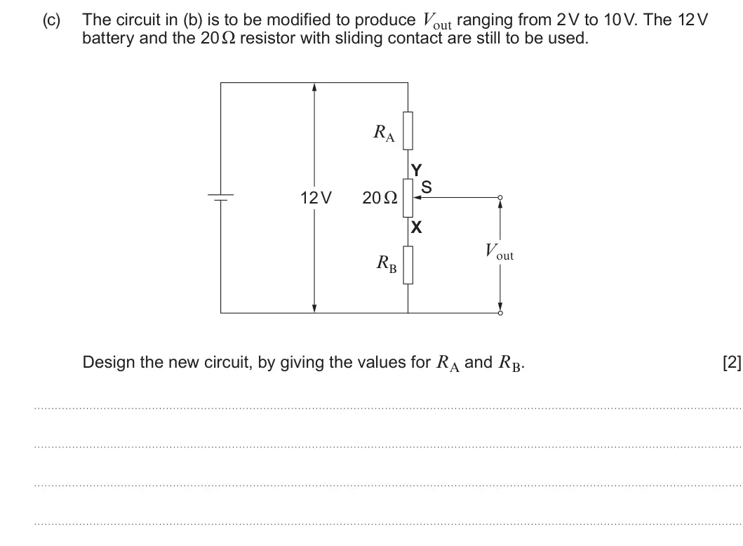 Summer 2024 AS Unit 2, question 2(c): The circuit in (b) is to be modified to produce Vout ranging from 2 V to 10 V. The 12 V battery and the 20 Ω resistor with sliding contact are still to be used.