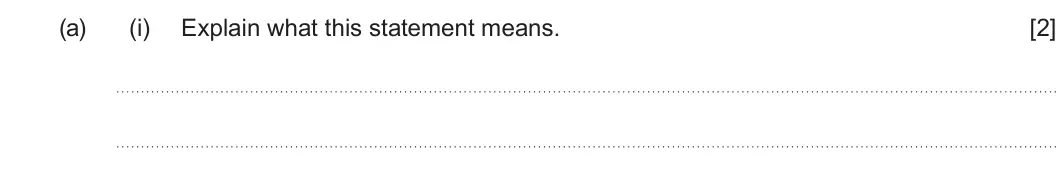 Summer 2024 AS Unit 2, question 3(a)(i): Explain what this statement means. [2]