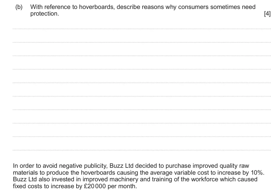 Summer 2022 AS Unit 1, question 3(b): With reference to hoverboards, describe reasons why consumers sometimes need protection. [4] In order to avoid negative publicity, Buzz Ltd decided to purchase 