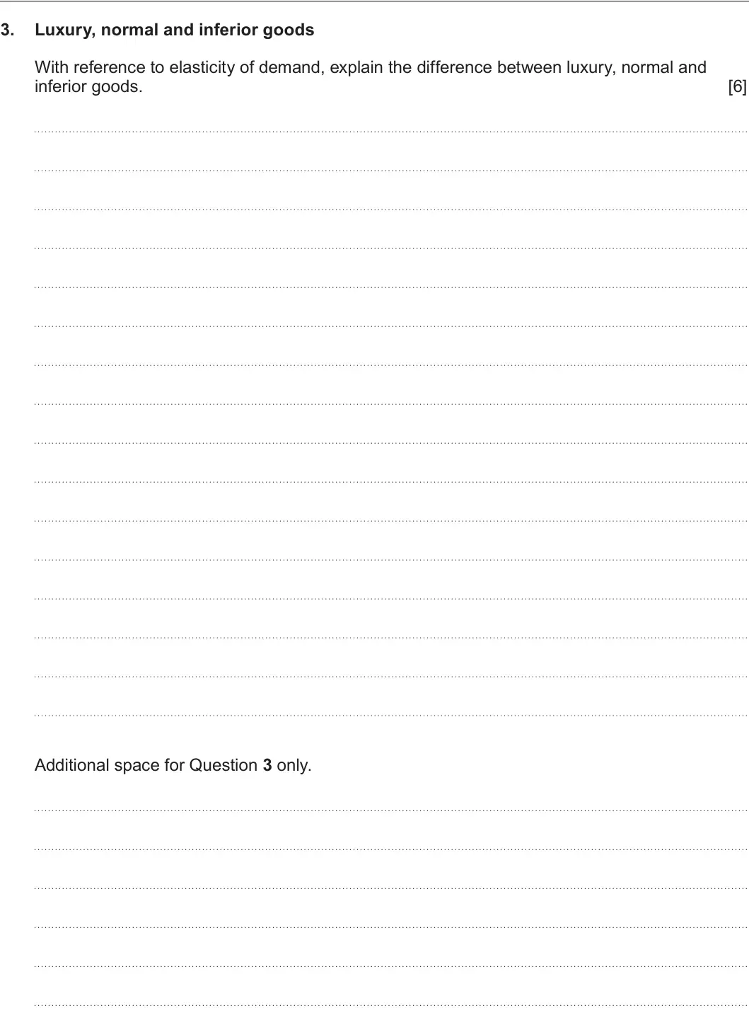 Summer 2023 AS Unit 1, question 3: Luxury, normal and inferior goods With reference to elasticity of demand, explain the difference between luxury, normal and inferior goods. [6] Additional space