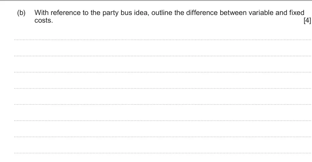 Summer 2024 AS Unit 1, question 5(b): With reference to the party bus idea, outline the difference between variable and fixed costs. [4]