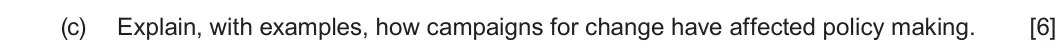 January 2022 Unit 2, question 2(c): Explain, with examples, how campaigns for change have affected policy making. [6]
