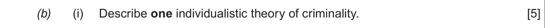 Summer 2019 Unit 2, question 3(b)(i): Describe one individualistic theory of criminality. [5]