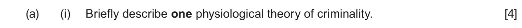 Summer 2022 Unit 2, question 3(a)(i): Briefly describe one physiological theory of criminality. [4]