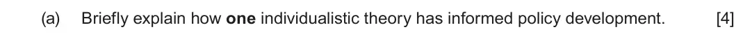Summer 2024 Unit 2, question 2(a): Briefly explain how one individualistic theory has informed policy development. [4]