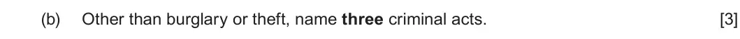Summer 2025 Unit 2, question 1(b): Other than burglary or theft, name three criminal acts. [3]