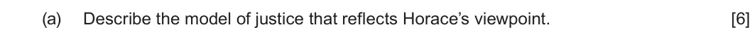 January 2022 Unit 4, question 1(a): Describe the model of justice that reflects Horace’s viewpoint. [6]
