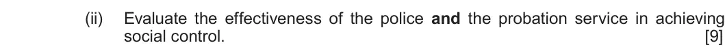 January 2022 Unit 4, question 2(c)(ii): Evaluate the effectiveness of the police and the probation service in achieving social control. [9]