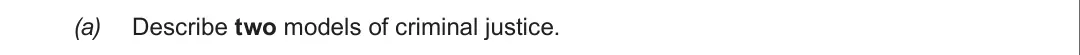 Summer 2017 Unit 4, question 3(a): Describe two models of criminal justice.