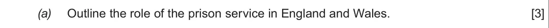 Summer 2018 Unit 4, question 1(a): Outline the role of the prison service in England and Wales. [3]