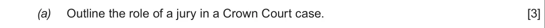Summer 2018 Unit 4, question 2(a): Outline the role of a jury in a Crown Court case. [3]