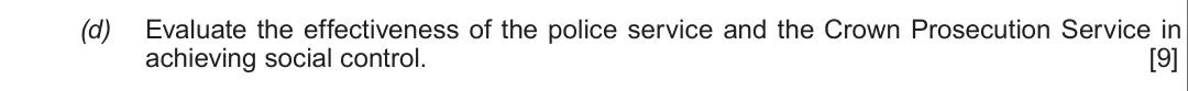 Summer 2019 Unit 4, question 2(d): Evaluate the effectiveness of the police service and the Crown Prosecution Service in achieving social control. [9]