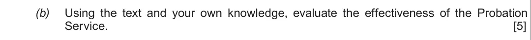 Summer 2019 Unit 4, question 3(b): Using the text and your own knowledge, evaluate the effectiveness of the Probation Service. [5]