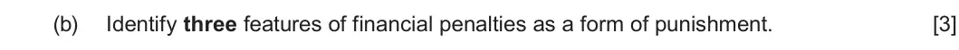 Summer 2022 Unit 4, question 3(b): Identify three features of financial penalties as a form of punishment. [3]