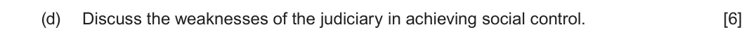 Summer 2024 Unit 4, question 2(d): Discuss the weaknesses of the judiciary in achieving social control. [6]
