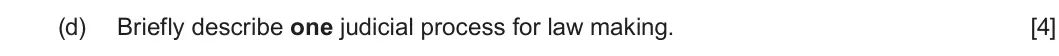 Summer 2025 Unit 4, question 2(d): Briefly describe one judicial process for law making. [4]