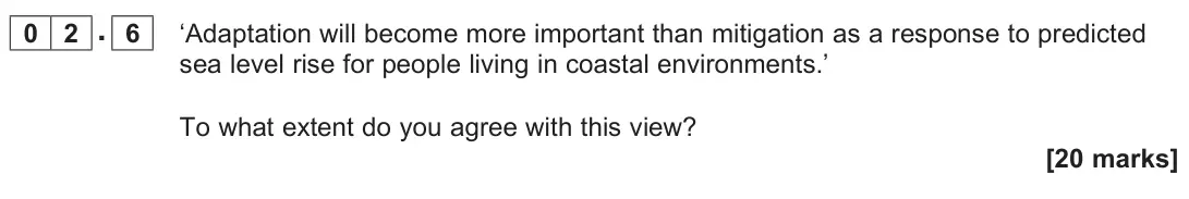 June 2024 AS Paper 1, question 02.6: ‘Adaptation will become more important than mitigation as a response to predicted sea level rise for people living in coastal environments.’ To what extent do y