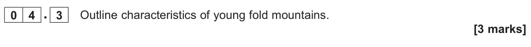 June 2024 AS Paper 1, question 04.3: Outline characteristics of young fold mountains. [3 marks]