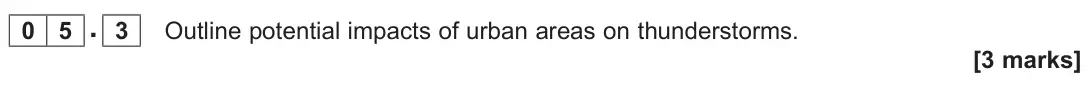 June 2024 AS Paper 1, question 05.3: Outline potential impacts of urban areas on thunderstorms. [3 marks]