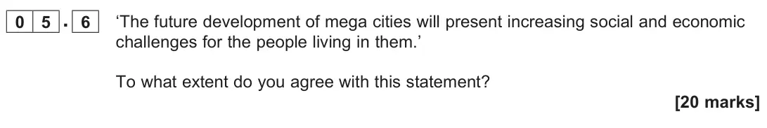 June 2024 AS Paper 1, question 05.6: ‘The future development of mega cities will present increasing social and economic challenges for the people living in them.’ To what extent do you agree with t