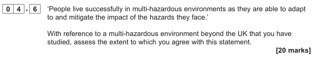 June 2025 AS Paper 1, question 04.6: ‘People live successfully in multi-hazardous environments as they are able to adapt to and mitigate the impact of the hazards they face.’ With reference to a mu