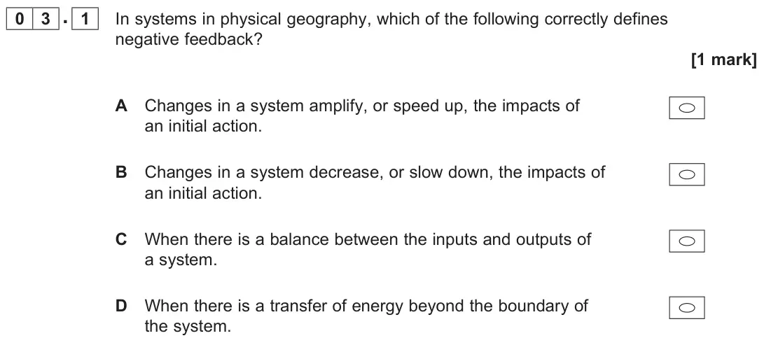 November 2020 AS Paper 1, question 03.1: In systems in physical geography, which of the following correctly defines negative feedback? [1 mark]