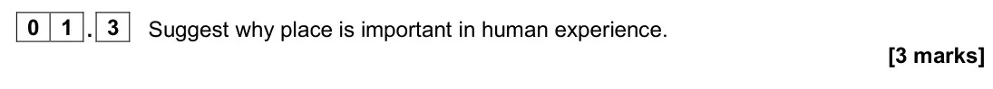 June 2024 AS Paper 2, question 01.3: Suggest why place is important in human experience. [3 marks]