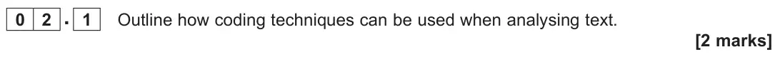 June 2025 AS Paper 2, question 02.1: Outline how coding techniques can be used when analysing text. [2 marks]