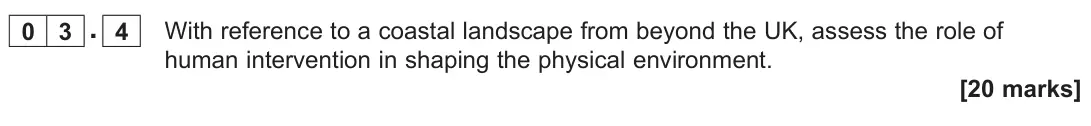 June 2022 Paper 1, question 03.4: With reference to a coastal landscape from beyond the UK, assess the role of human intervention in shaping the physical environment. [20 marks]