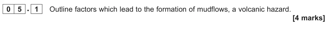 June 2022 Paper 1, question 05.1: Outline factors which lead to the formation of mudflows, a volcanic hazard. [4 marks]