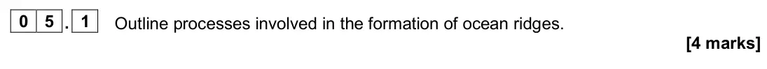 June 2024 Paper 1, question 05.1: Outline processes involved in the formation of ocean ridges. [4 marks]