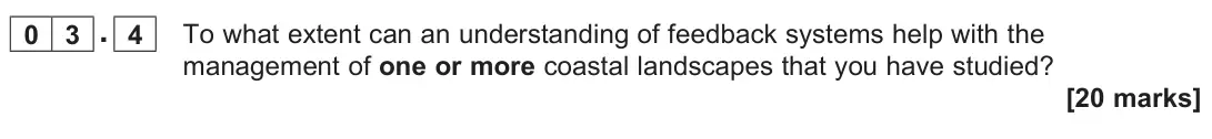 November 2021 Paper 1, question 03.4: To what extent can an understanding of feedback systems help with the management of one or more coastal landscapes that you have studied? [20 marks]