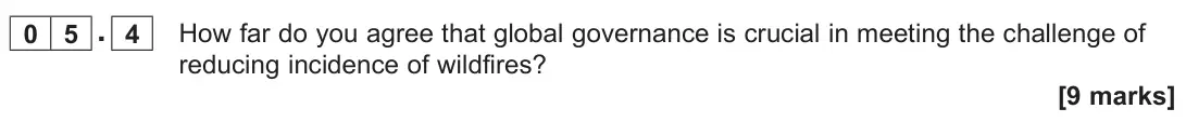 November 2021 Paper 1, question 05.4: How far do you agree that global governance is crucial in meeting the challenge of reducing incidence of wildfires? [9 marks]