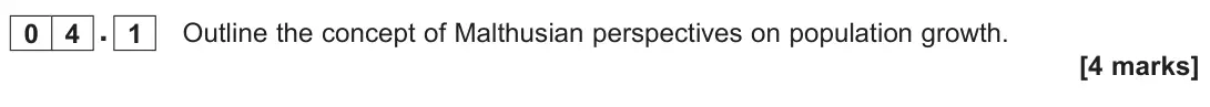 June 2022 Paper 2, question 04.1: Outline the concept of Malthusian perspectives on population growth. [4 marks]
