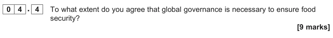 June 2022 Paper 2, question 04.4: To what extent do you agree that global governance is necessary to ensure food security? [9 marks]