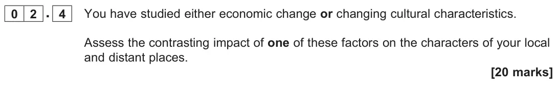 June 2023 Paper 2, question 02.4: You have studied either economic change or changing cultural characteristics. Assess the contrasting impact of one of these factors on the characters of your lo