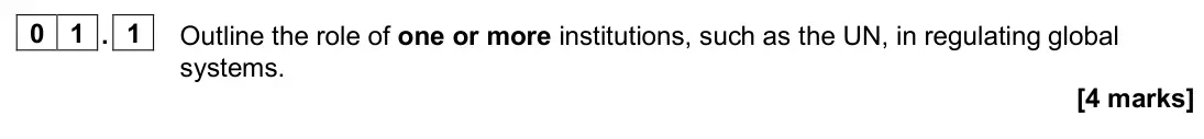 June 2024 Paper 2, question 01.1: Outline the role of one or more institutions, such as the UN, in regulating global systems. [4 marks]