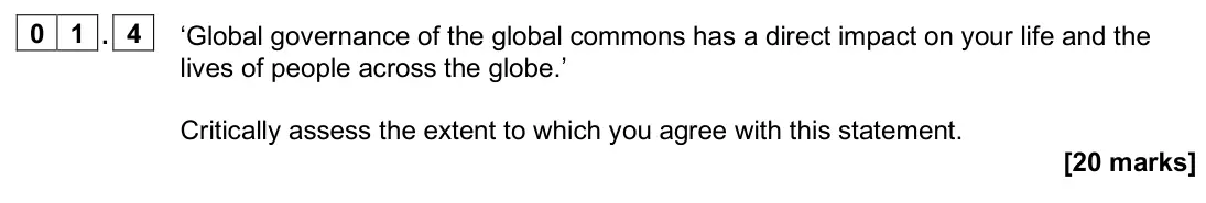 June 2024 Paper 2, question 01.4: ‘Global governance of the global commons has a direct impact on your life and the lives of people across the globe.’ Critically assess the extent to which you a