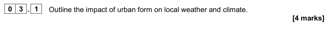 June 2024 Paper 2, question 03.1: Outline the impact of urban form on local weather and climate. [4 marks]