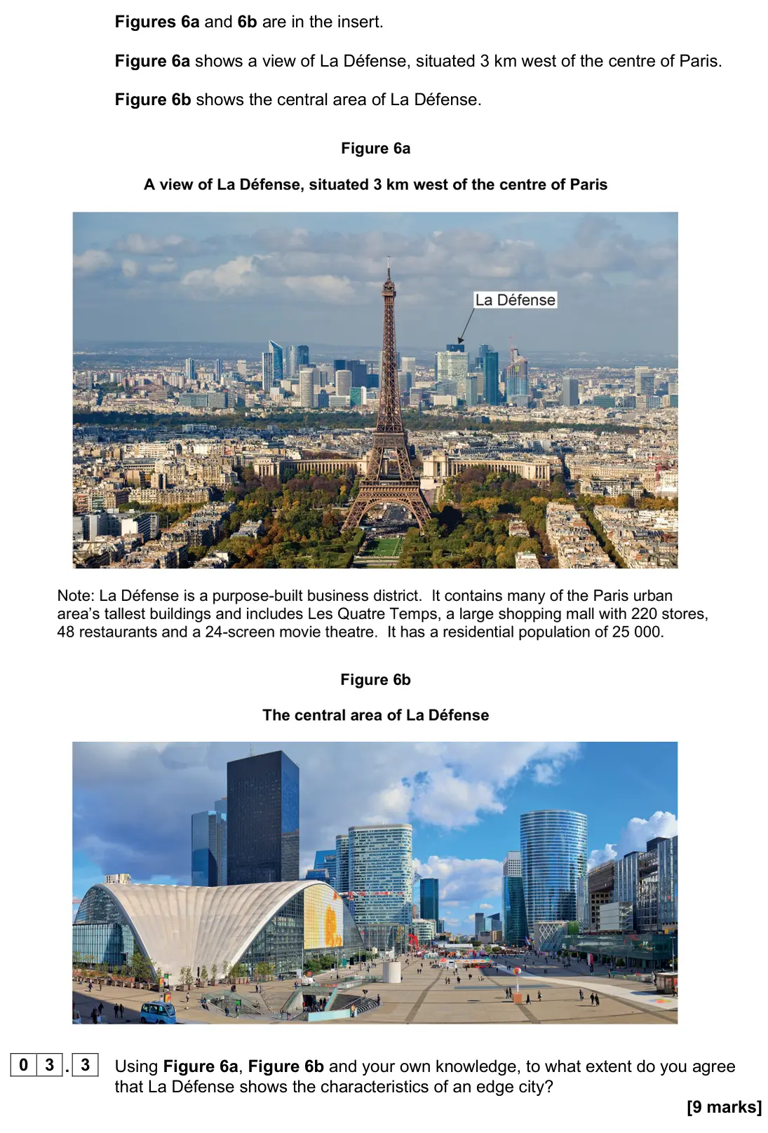 June 2024 Paper 2, question 03.3: Using Figure 6a, Figure 6b and your own knowledge, to what extent do you agree that La Défense shows the characteristics of an edge city? [9 marks]