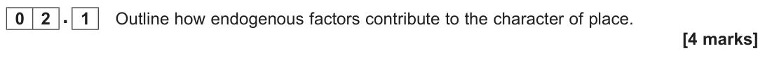 June 2025 Paper 2, question 02.1: Outline how endogenous factors contribute to the character of place. [4 marks]