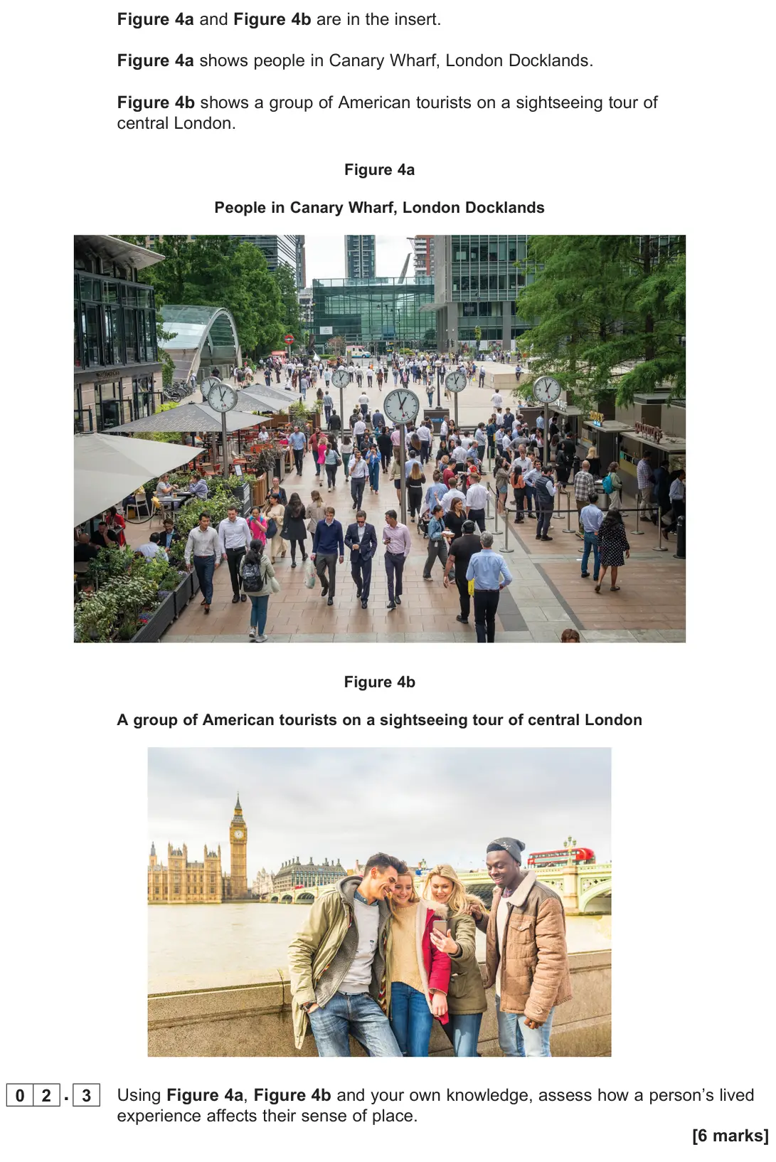 June 2025 Paper 2, question 02.3: Using Figure 4a, Figure 4b and your own knowledge, assess how a person’s lived experience affects their sense of place. [6 marks]