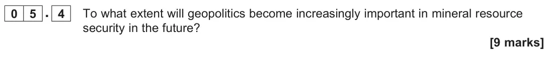 June 2025 Paper 2, question 05.4: To what extent will geopolitics become increasingly important in mineral resource security in the future? [9 marks]