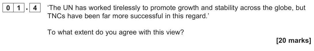 November 2020 Paper 2, question 01.4: ‘The UN has worked tirelessly to promote growth and stability across the globe, but TNCs have been far more successful in this regard.’ To what extent do you ag