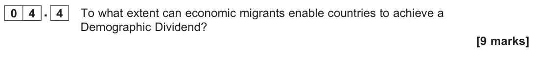 November 2021 Paper 2, question 04.4: To what extent can economic migrants enable countries to achieve a Demographic Dividend? [9 marks]