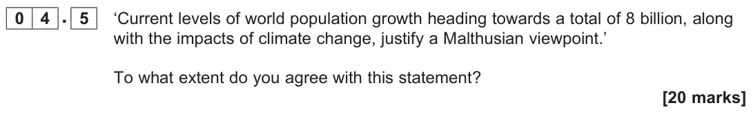November 2021 Paper 2, question 04.5: ‘Current levels of world population growth heading towards a total of 8 billion, along with the impacts of climate change, justify a Malthusian viewpoint.’ To w