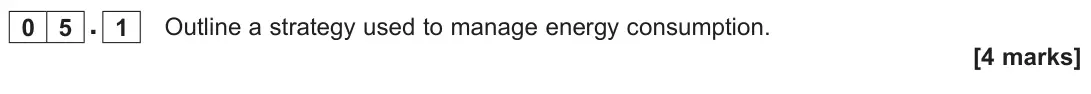 November 2021 Paper 2, question 05.1: Outline a strategy used to manage energy consumption. [4 marks]