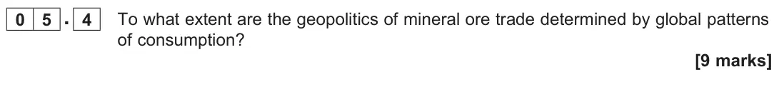 November 2021 Paper 2, question 05.4: To what extent are the geopolitics of mineral ore trade determined by global patterns of consumption? [9 marks]